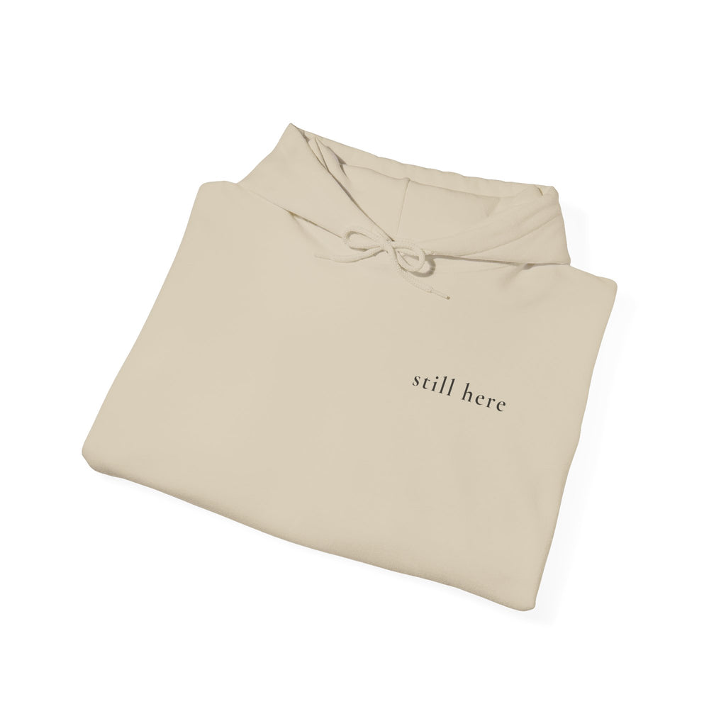 Still Here Hoodie — Positive Message Sweatshirt — Mental Health Clothing — Unique Gift