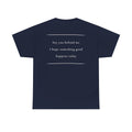 Hey You Behind Me, Positive Message Tee, Kindness Clothing, Meaningful Gift