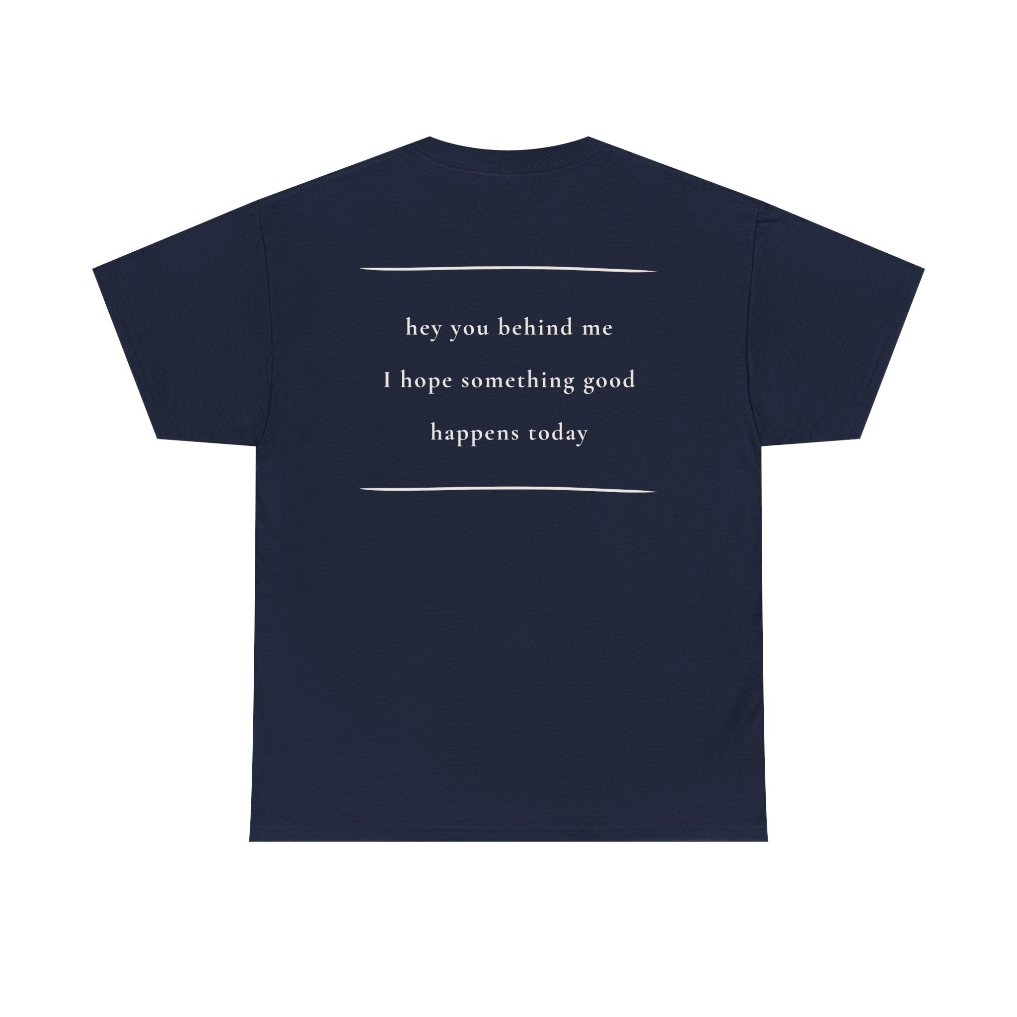 Hey You Behind Me, Positive Message Tee, Kindness Clothing, Meaningful Gift