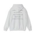 Hey You Behind Me - Hoodie — Positive Message Sweatshirt — Kindness Clothing — Unique Gift