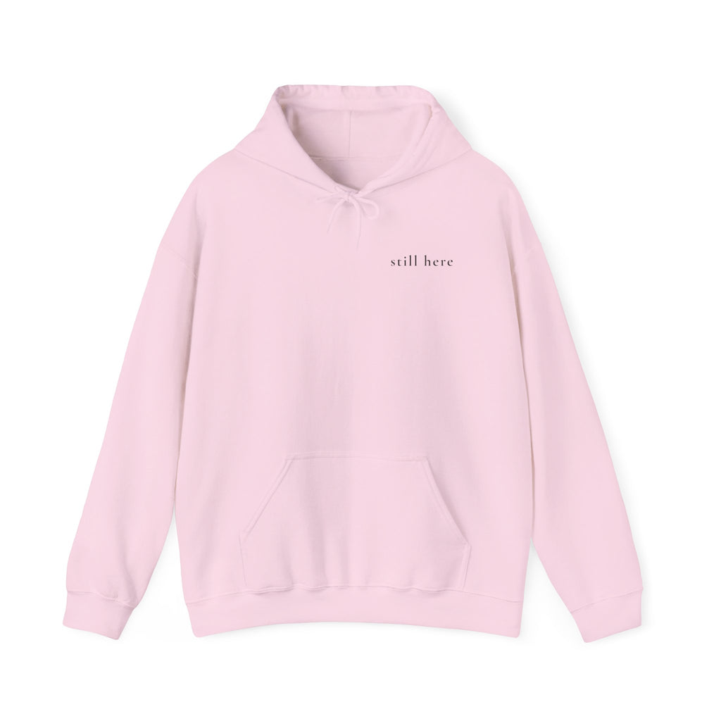 Still Here Hoodie — Positive Message Sweatshirt — Mental Health Clothing — Unique Gift