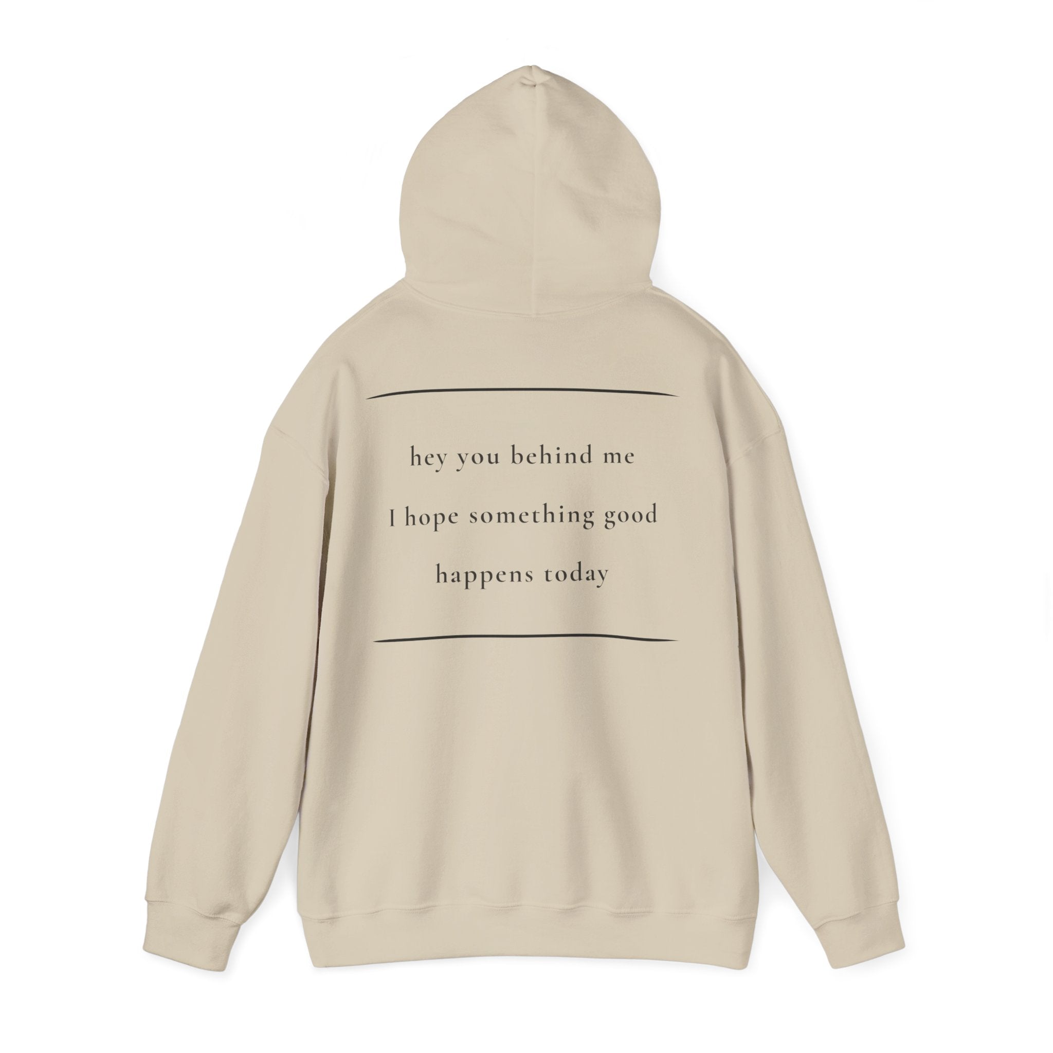 Hey You Behind Me - Hoodie — Positive Message Sweatshirt — Kindness Clothing — Unique Gift