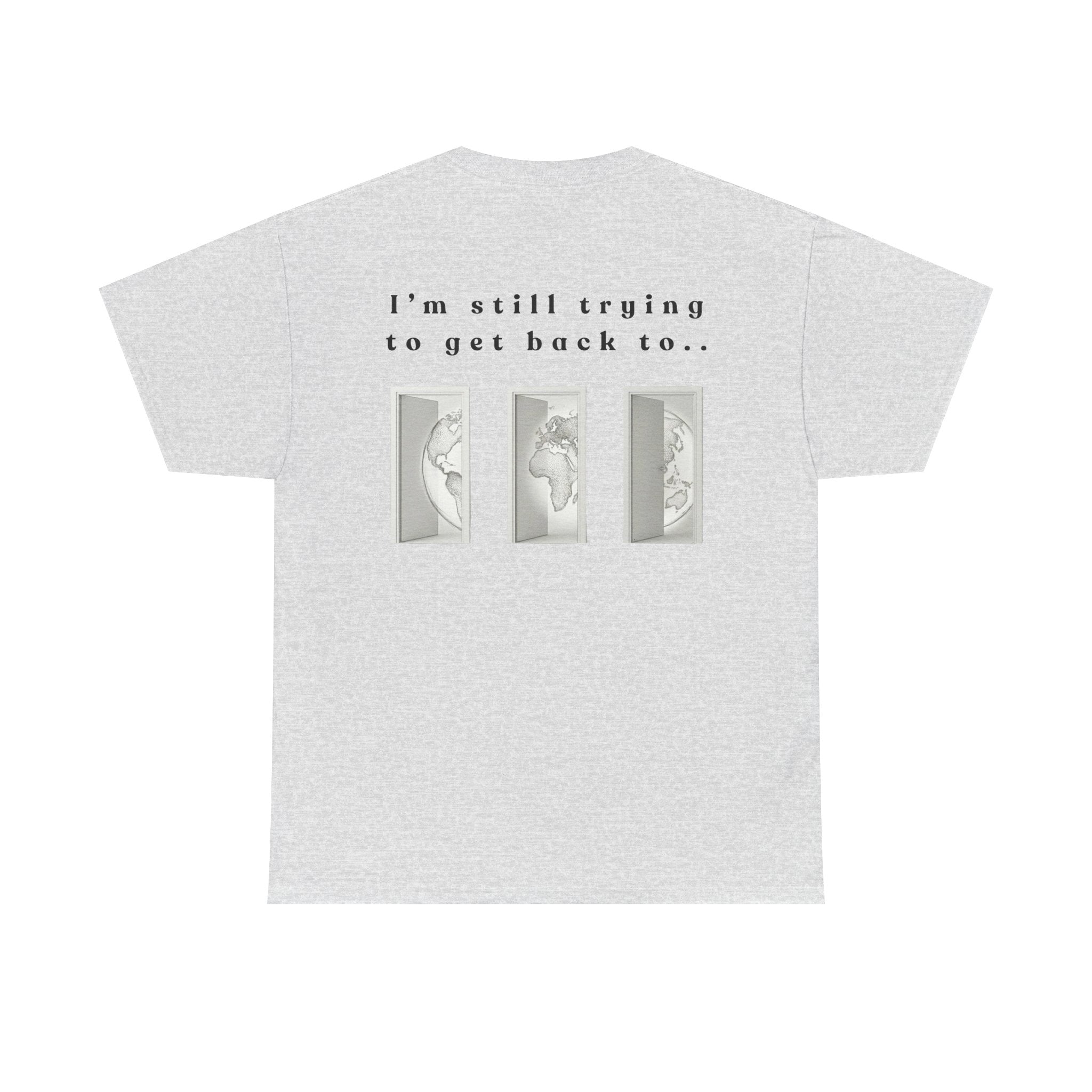 SOMEWHERE, Im trying to get back to - tshirt