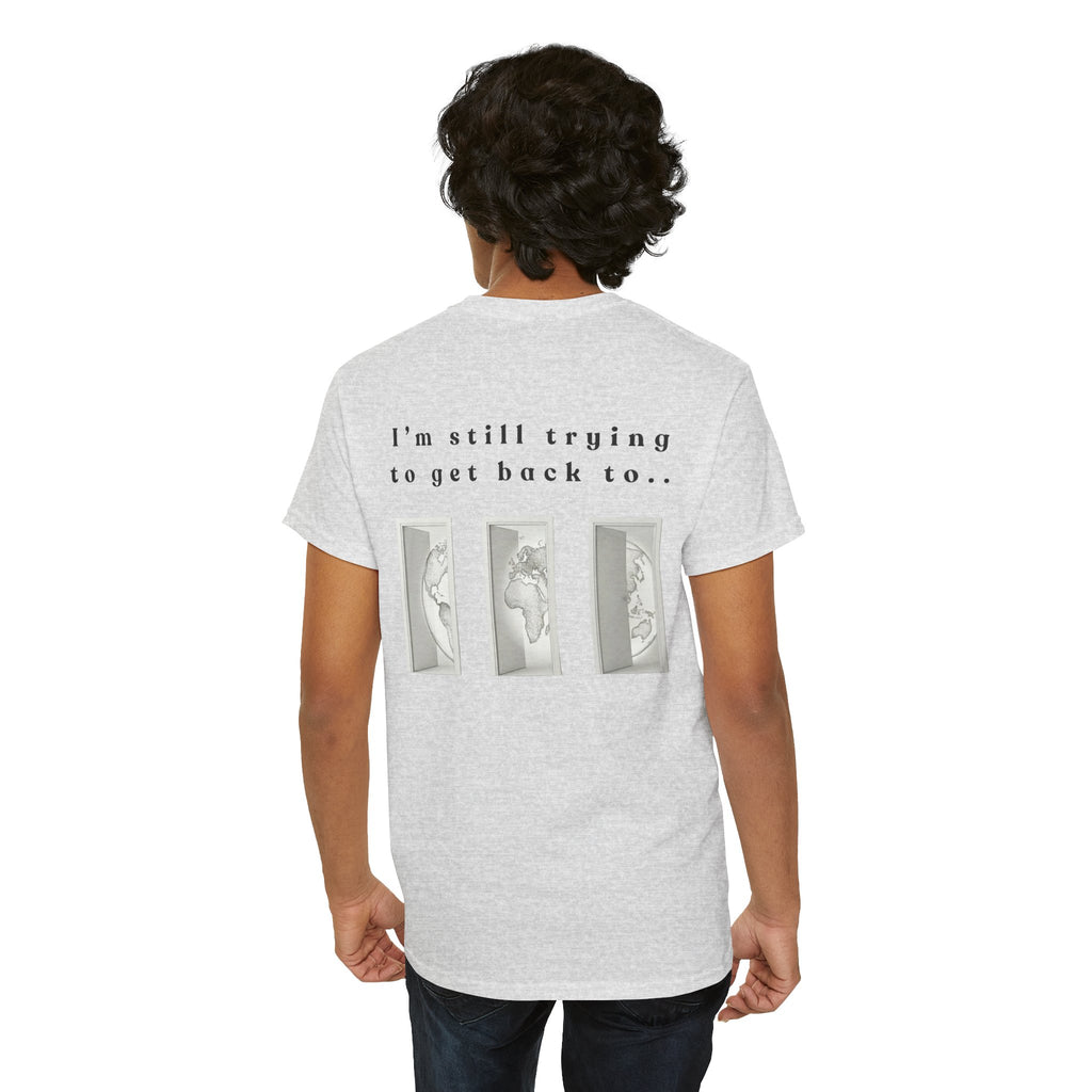 SOMEWHERE, Im trying to get back to - tshirt
