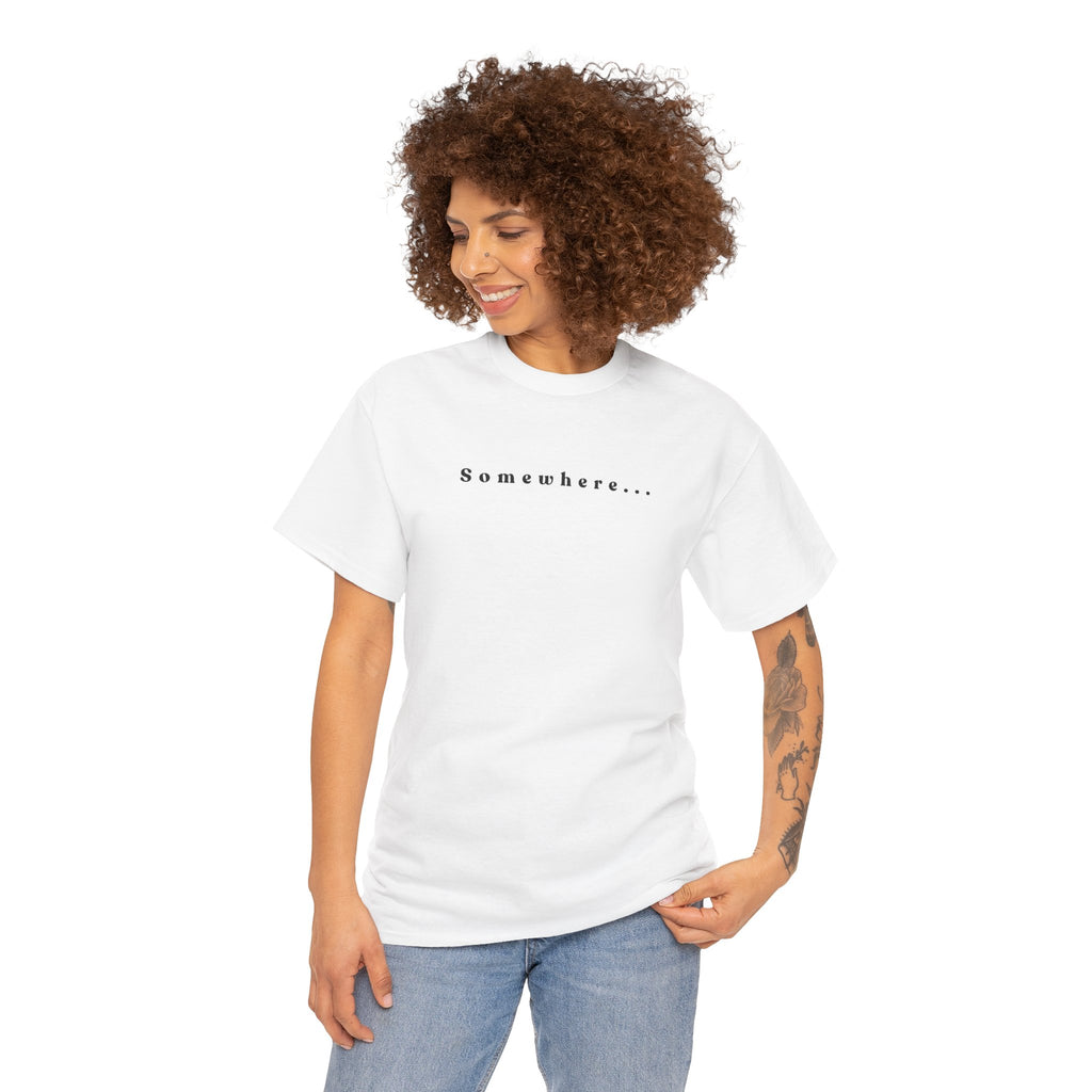 SOMEWHERE, Im trying to get back to - tshirt