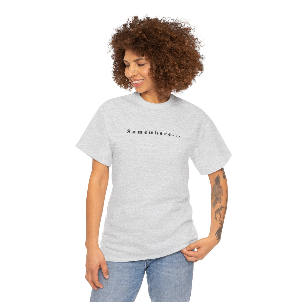SOMEWHERE, Im trying to get back to - tshirt