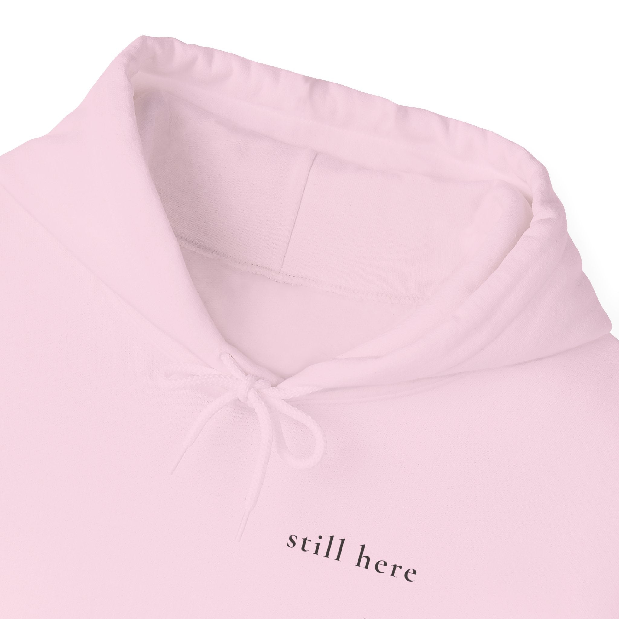 Still Here Hoodie — Positive Message Sweatshirt — Mental Health Clothing — Unique Gift