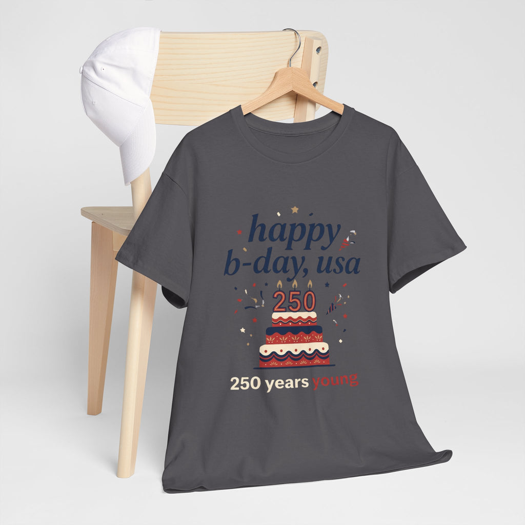 Happy B-day USA 250 T-Shirt - 250 Years Young Independence Day