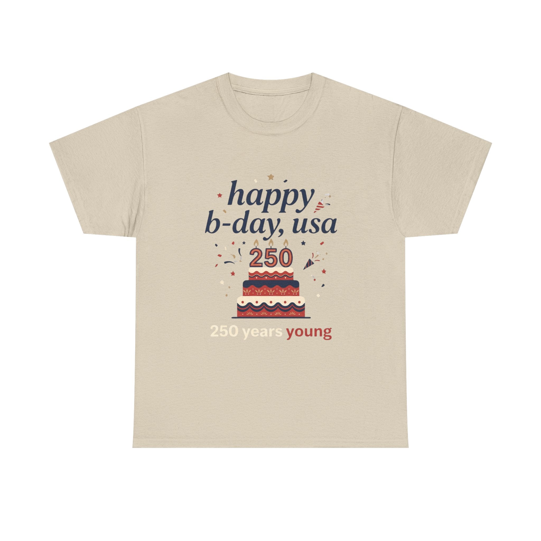 Happy B-day USA 250 T-Shirt - 250 Years Young Independence Day