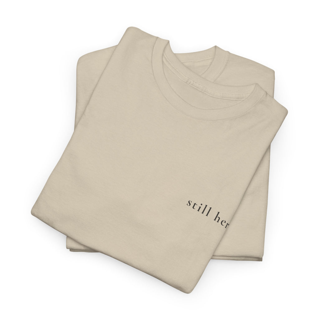 Still Here — Positive Message Tee— Mental Health Clothing — Unique Gift