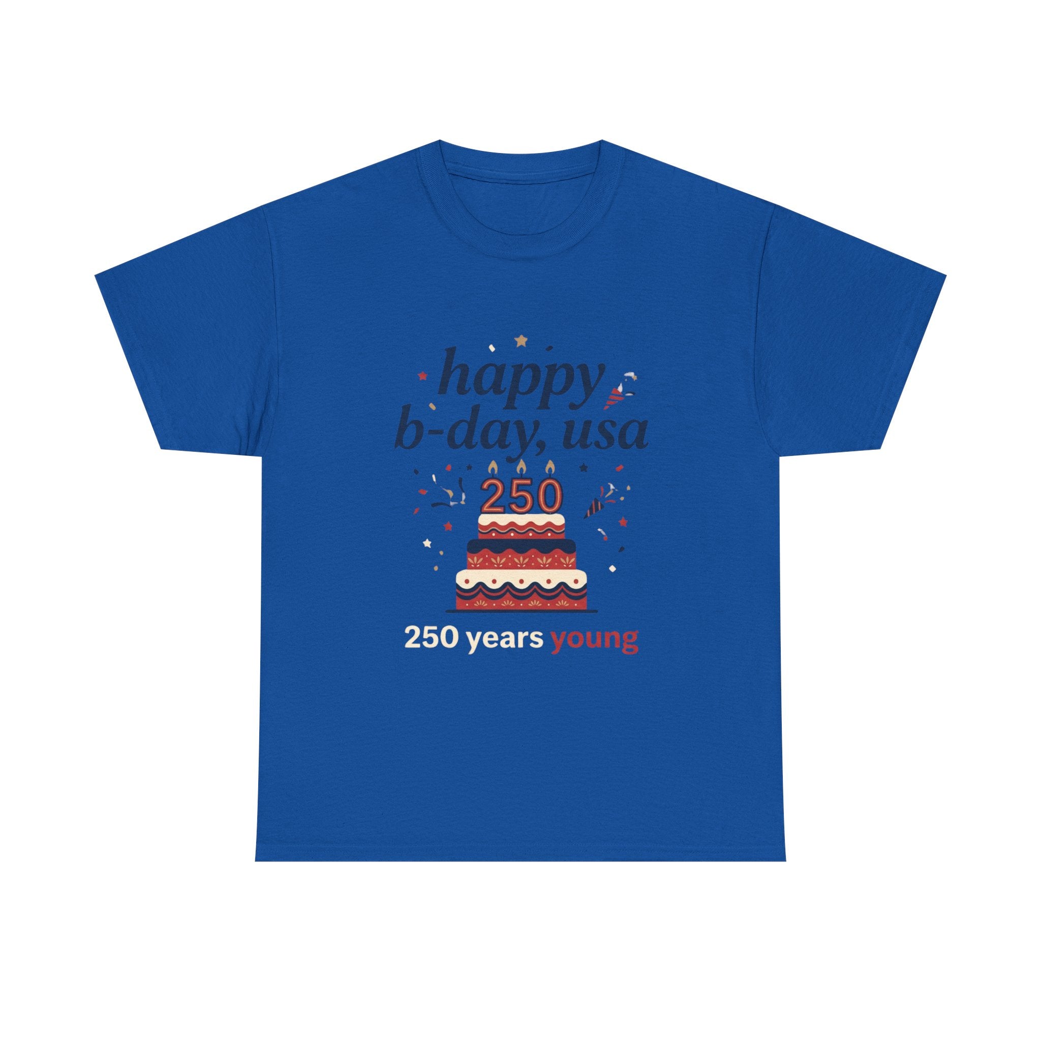 Happy B-day USA 250 T-Shirt - 250 Years Young Independence Day