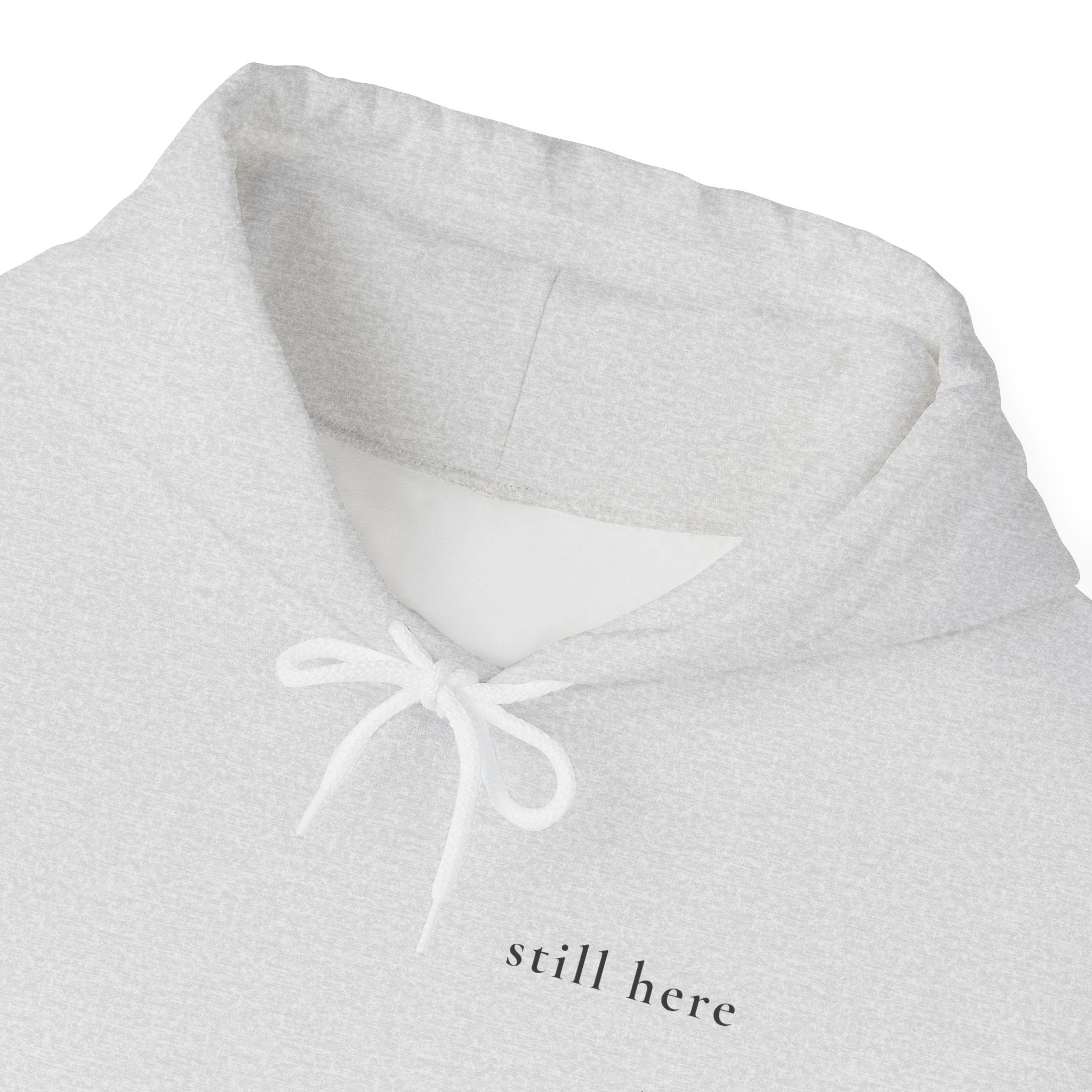 Still Here Hoodie — Positive Message Sweatshirt — Mental Health Clothing — Unique Gift