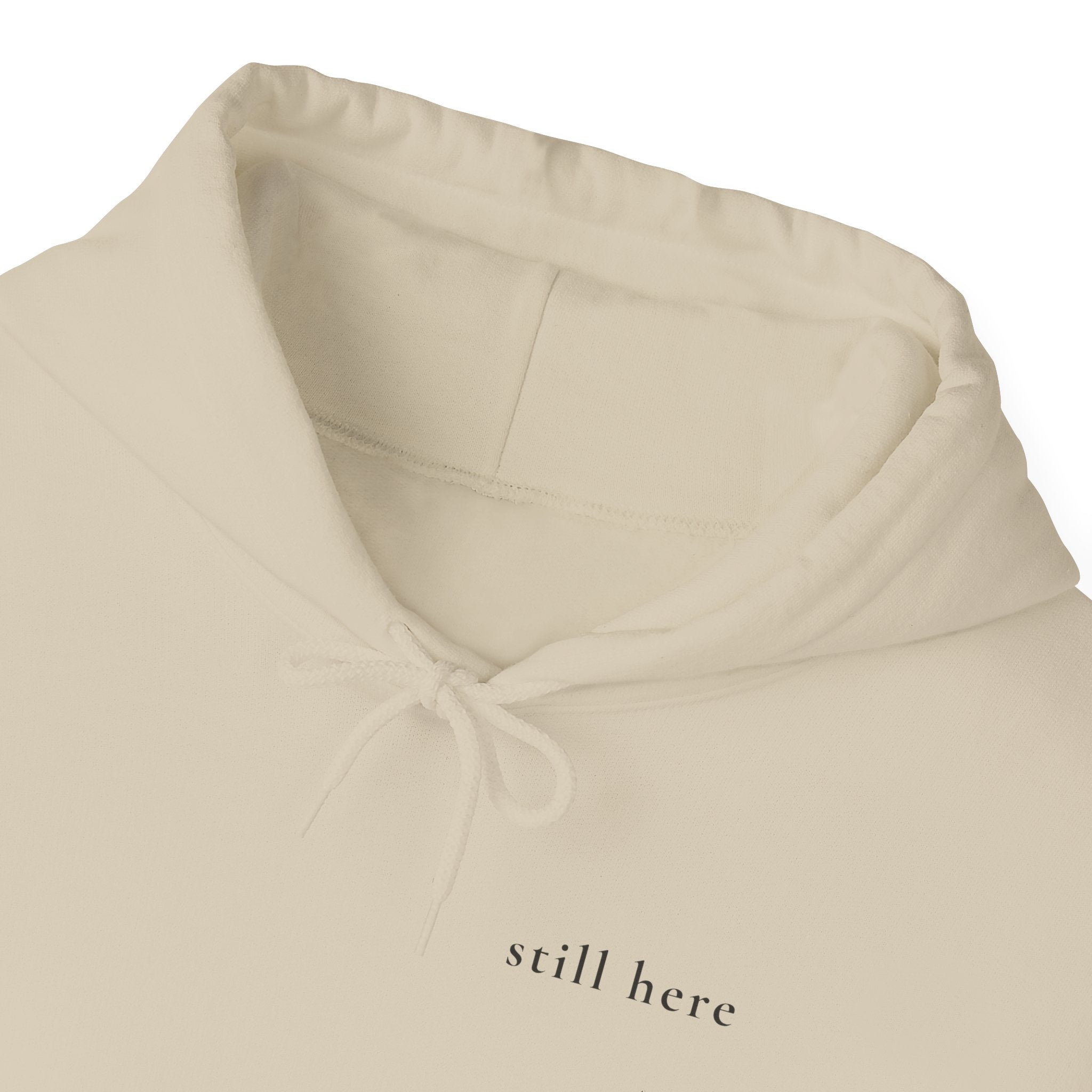 Still Here Hoodie — Positive Message Sweatshirt — Mental Health Clothing — Unique Gift