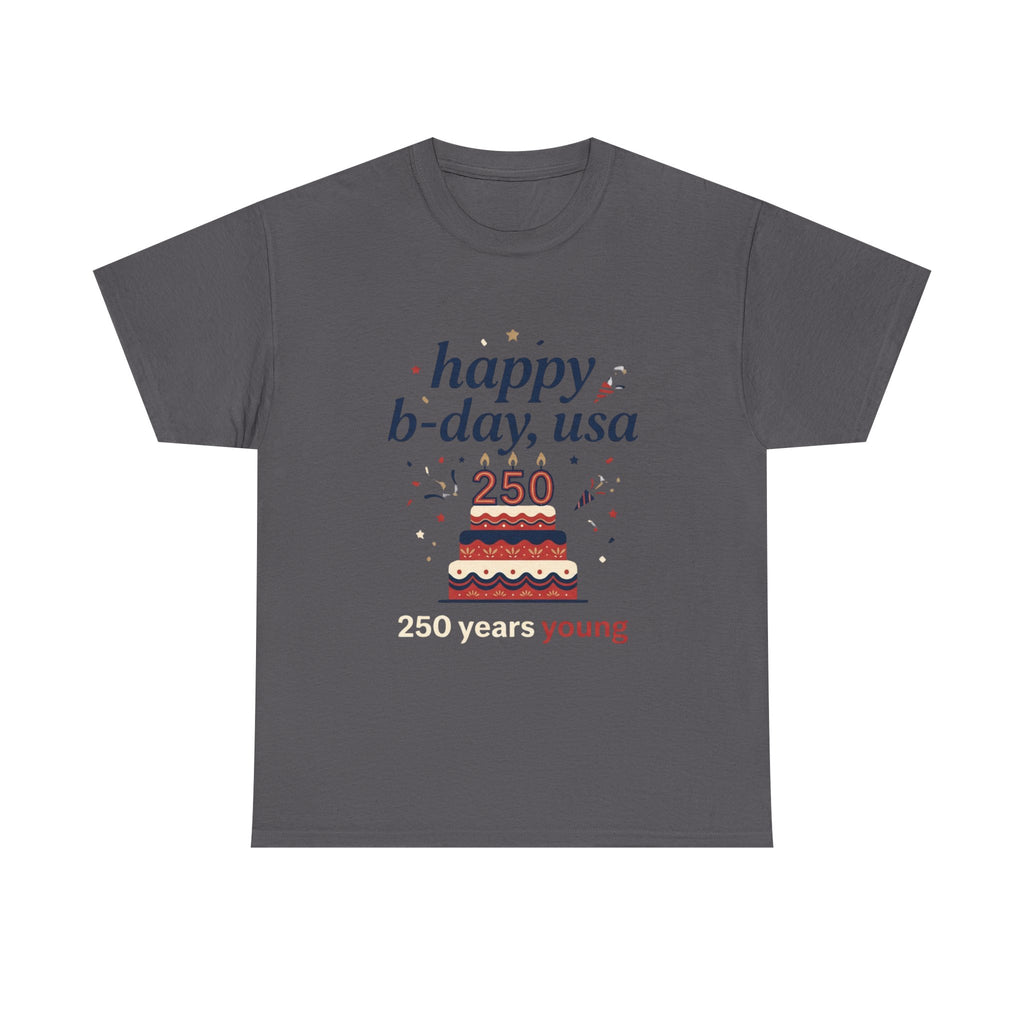 Happy B-day USA 250 T-Shirt - 250 Years Young Independence Day