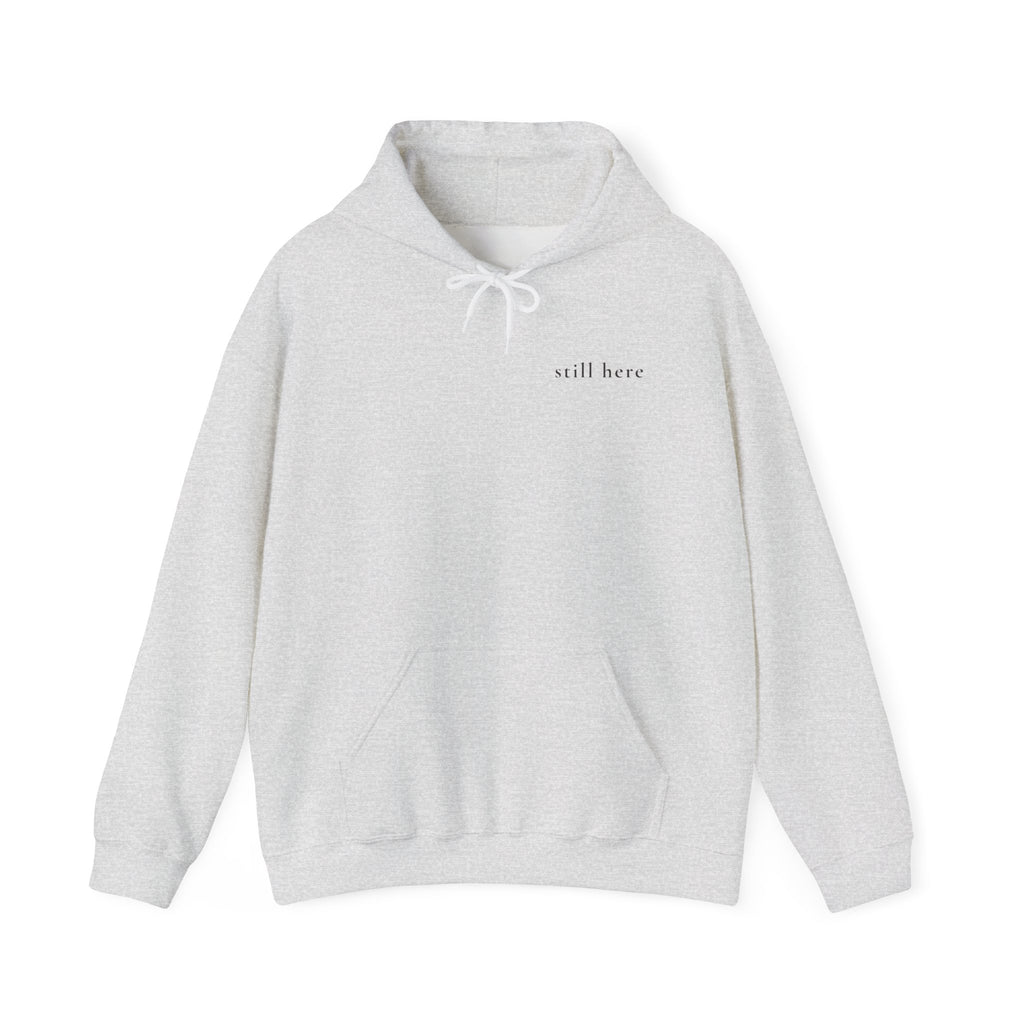 Still Here Hoodie — Positive Message Sweatshirt — Mental Health Clothing — Unique Gift