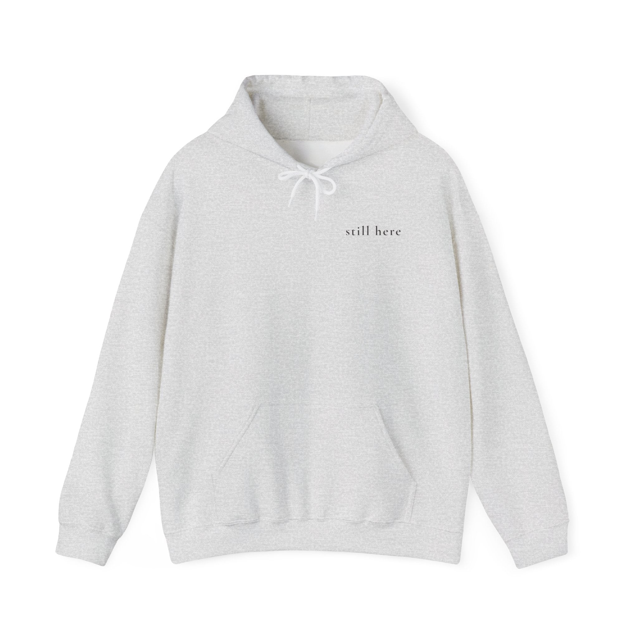 Still Here Hoodie — Positive Message Sweatshirt — Mental Health Clothing — Unique Gift